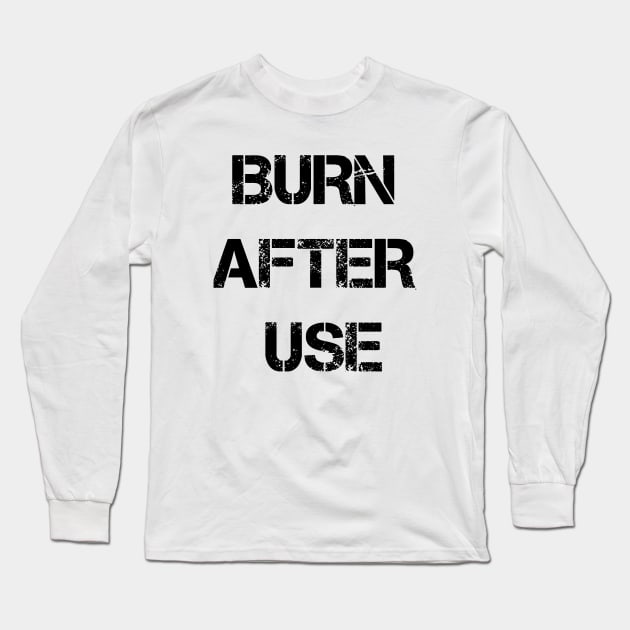 Burn After Use Long Sleeve T-Shirt by Bigandsmall